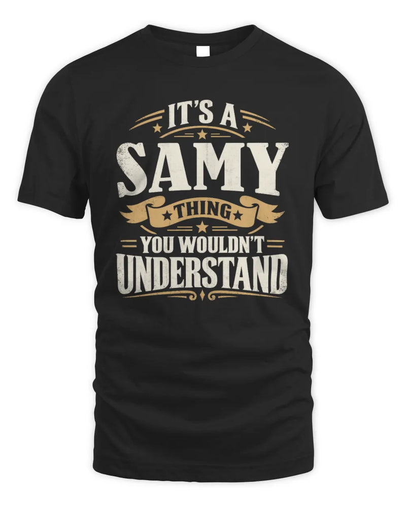 SAMY P08 TH51 - Personalized “It’s a/an [NAME] Thing – You Wouldn’t Understand” Shirt - Unisex Standard T-Shirt - Black