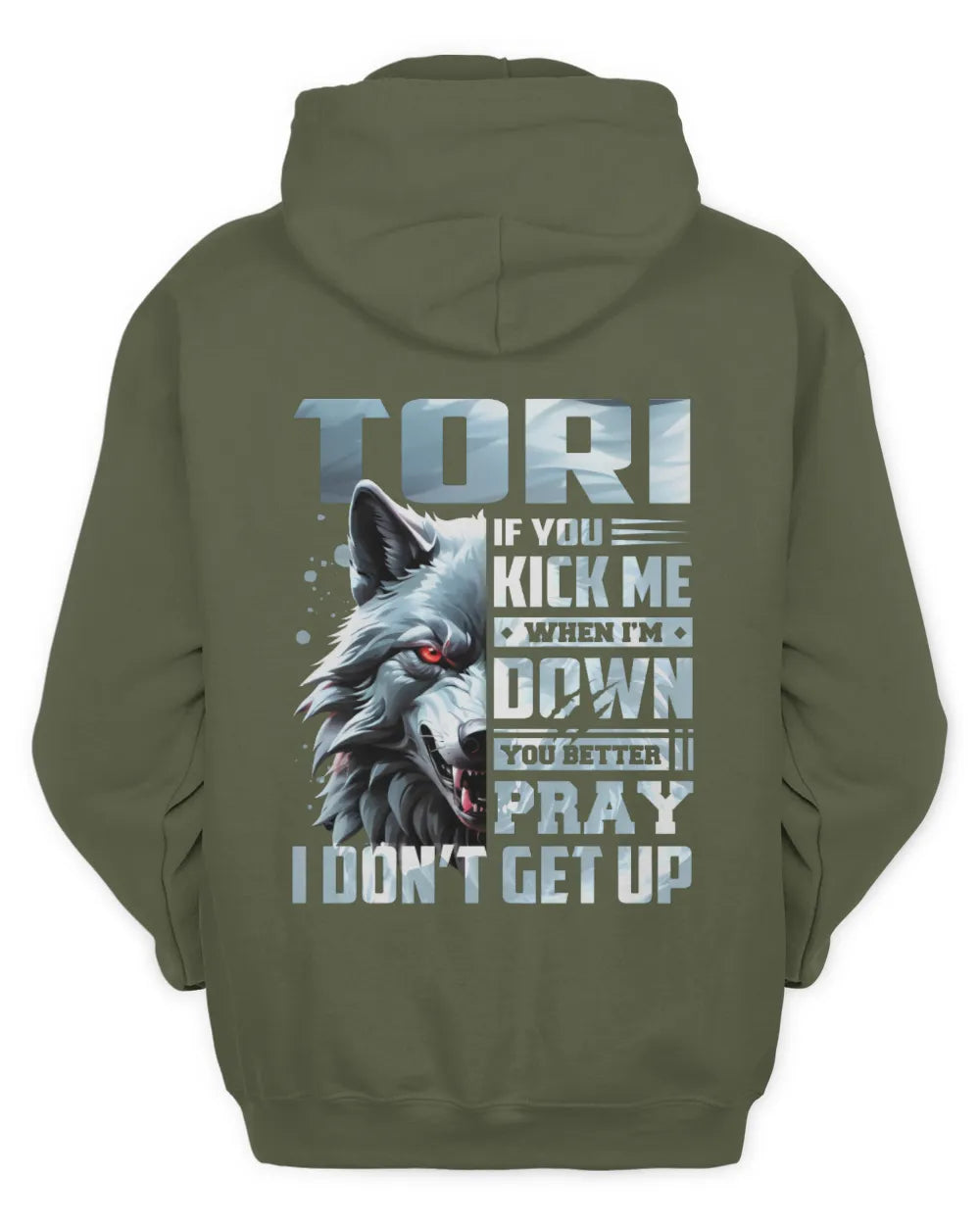 TORI AP62-K4-666 - Personalized Fierce Wolf Quote Apparel “If You Kick Me When I’m Down, You Better Pray I Don’t Get Up” - Unisex Hoodie - Military Green