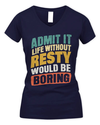 RESTY TP88-K4-229
Personalized Funny Quote Apparel “Life Without NAME Would Be Boring” - Women's V-Neck T-Shirt - Navy