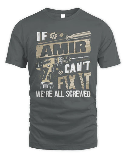 AMIR TX03 P02 - Personalized Handyman Mechanic Shirt “If NAME Can’t Fix It, We’re All Screwed” - Unisex Standard T-Shirt - Charcoal