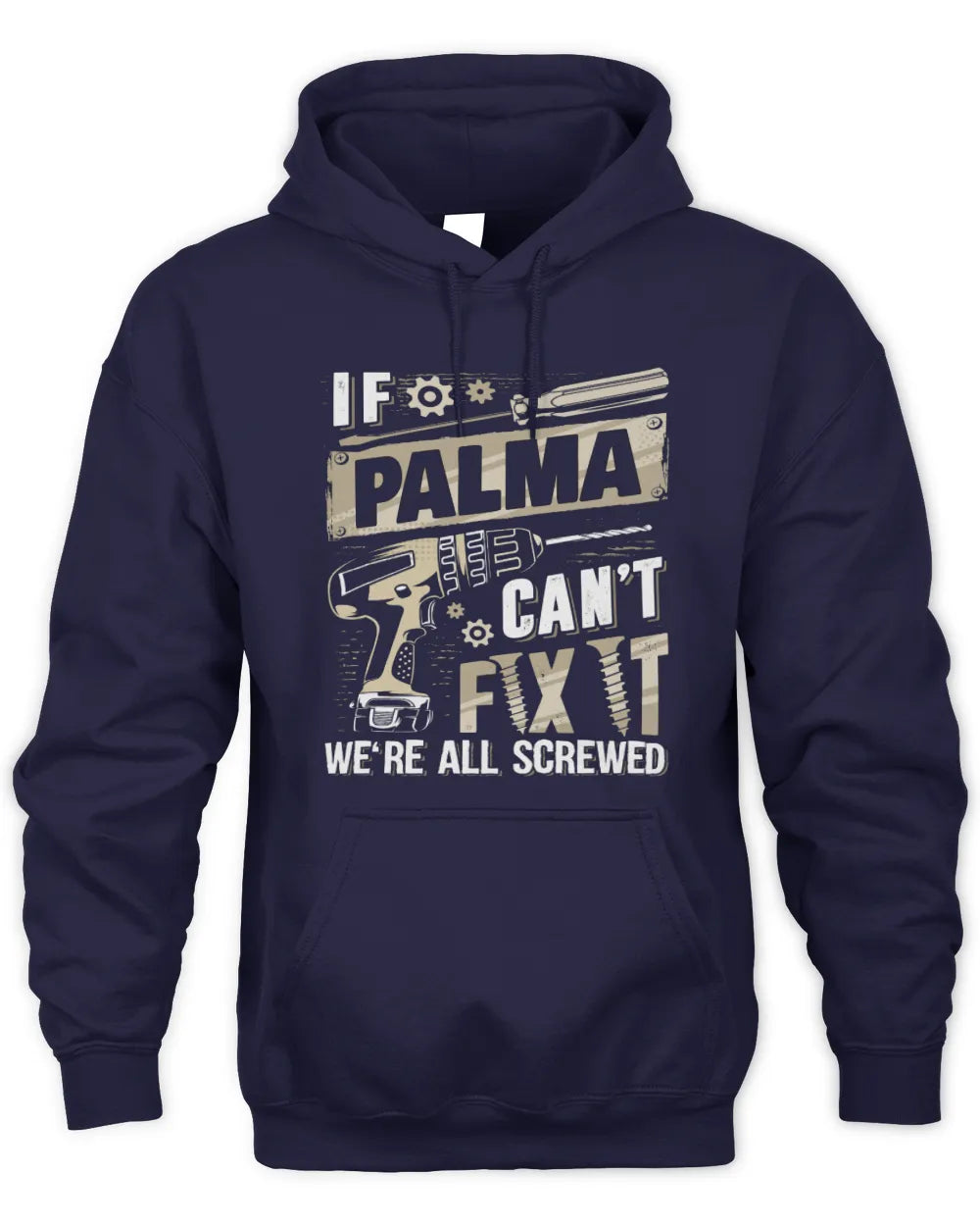 PALMA TX03 P02 - Personalized Handyman Mechanic Shirt “If NAME Can’t Fix It, We’re All Screwed” - Unisex Hoodie - Navy