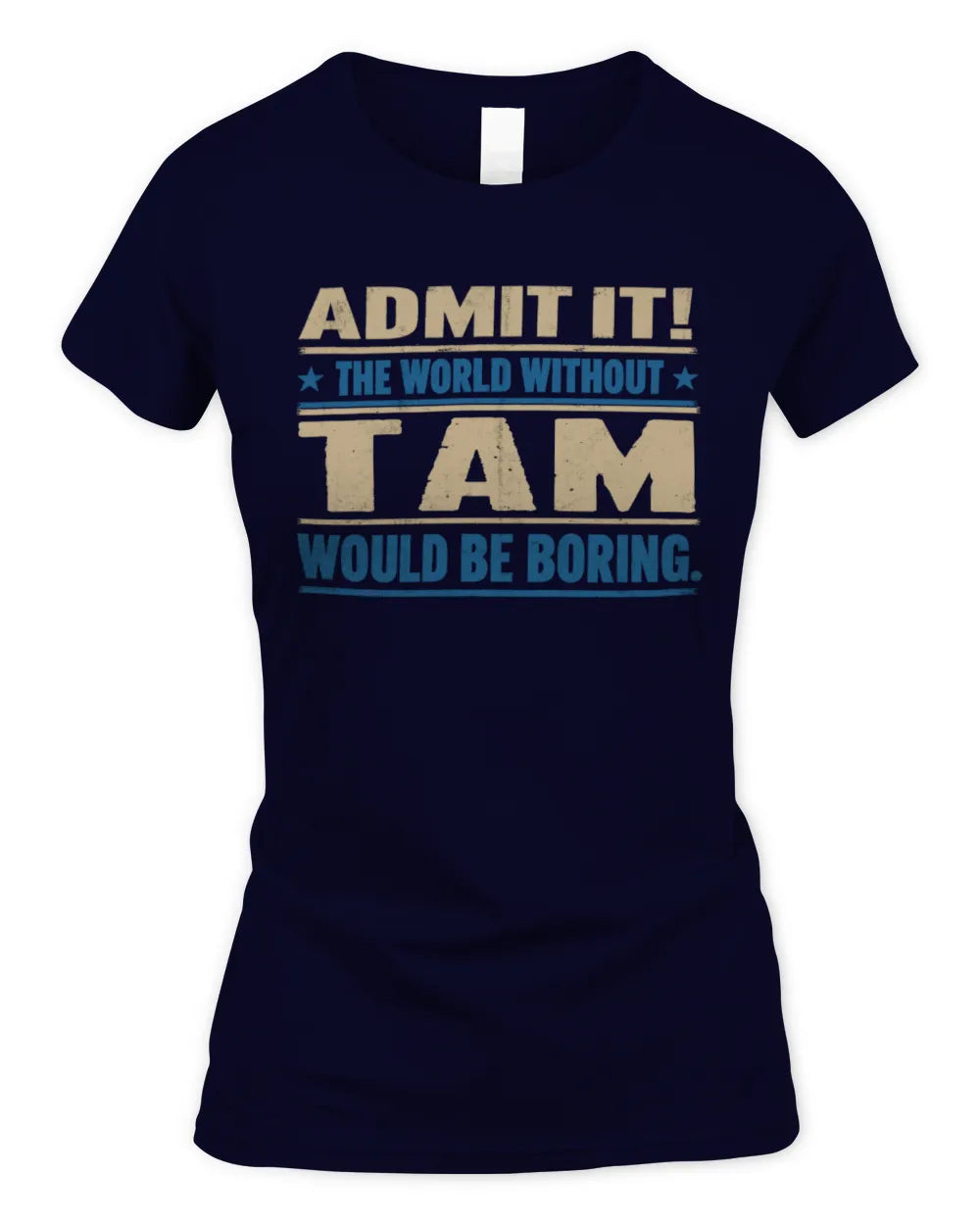 TAM TP68-K2-968 – Personalized Funny Quote Apparel “The World Without NAME Would Be Boring” - Women's Standard T-Shirt - Navy