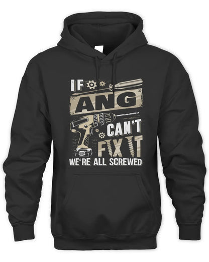 ANG TX03 P02 - Personalized Handyman Mechanic Shirt “If NAME Can’t Fix It, We’re All Screwed” - Unisex Hoodie - Black