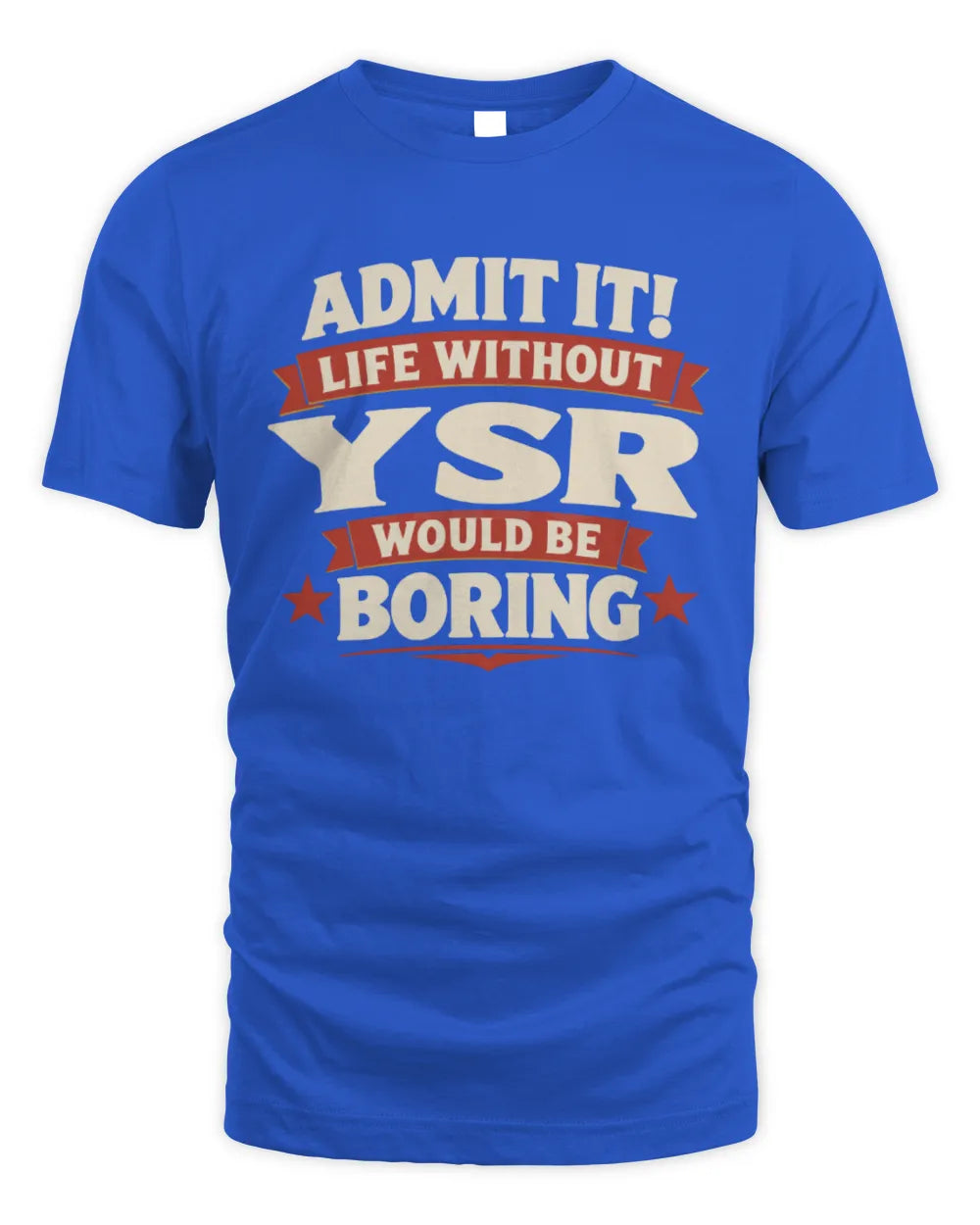 YSR P4 KT003 Personalized Funny Quote Apparel “Life Without NAME Would Be Boring” - Unisex Standard T-Shirt - Royal