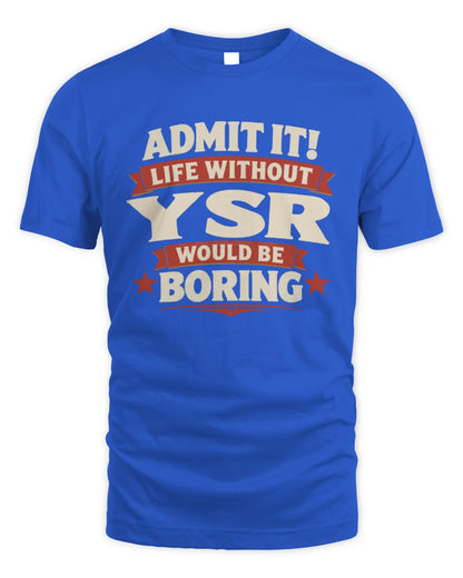 YSR P4 KT003 Personalized Funny Quote Apparel “Life Without NAME Would Be Boring” - Unisex Standard T-Shirt - Royal
