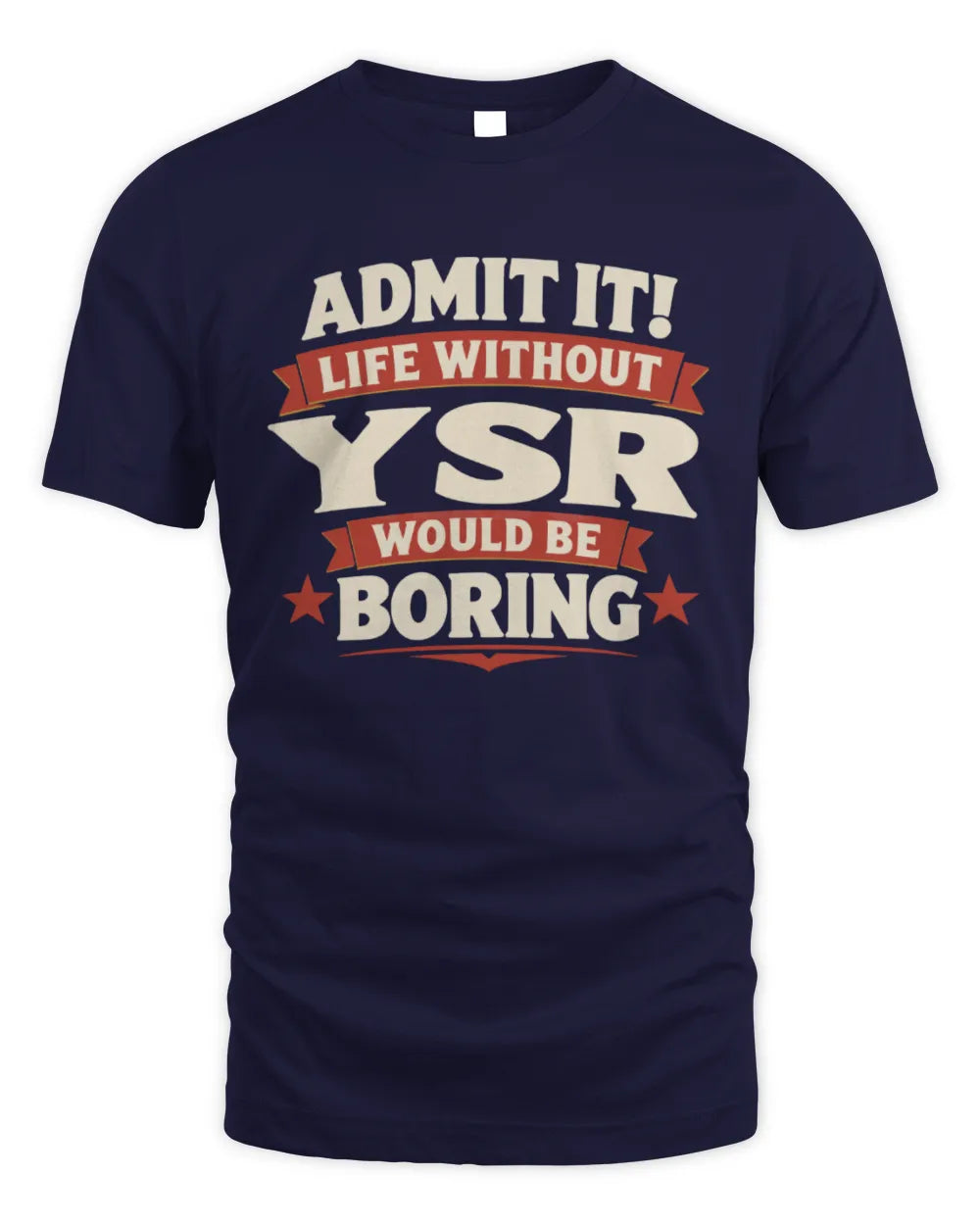 YSR P4 KT003 Personalized Funny Quote Apparel “Life Without NAME Would Be Boring” - Unisex Standard T-Shirt - Navy