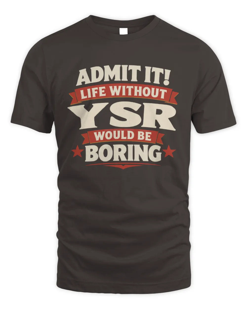 YSR P4 KT003 Personalized Funny Quote Apparel “Life Without NAME Would Be Boring” - Unisex Standard T-Shirt - Dark Chocolate