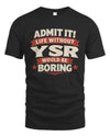 YSR P4 KT003 Personalized Funny Quote Apparel “Life Without NAME Would Be Boring”