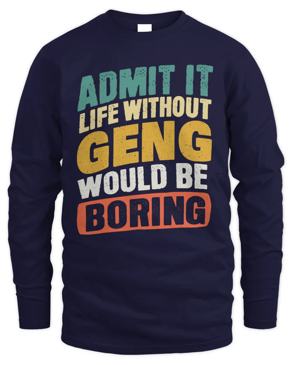 GENG TP88-K4-229
Personalized Funny Quote Apparel “Life Without NAME Would Be Boring” - Men's Long Sleeved T-Shirt - Navy