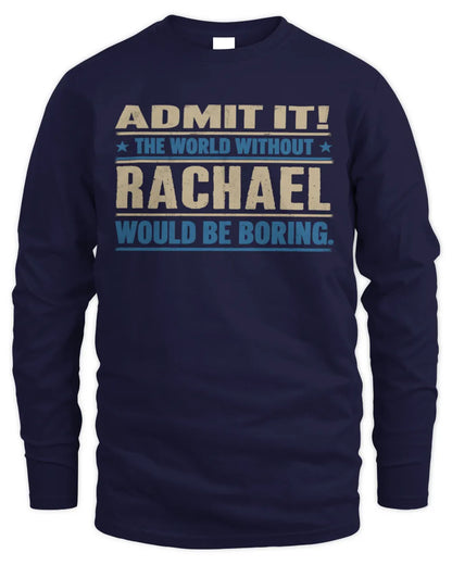 RACHAEL TP68-K2-968 – Personalized Funny Quote Apparel “The World Without NAME Would Be Boring” - Men's Long Sleeved T-Shirt - Navy