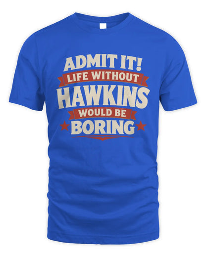 HAWKINS P4 KT003 Personalized Funny Quote Apparel “Life Without NAME Would Be Boring” - Unisex Standard T-Shirt - Royal