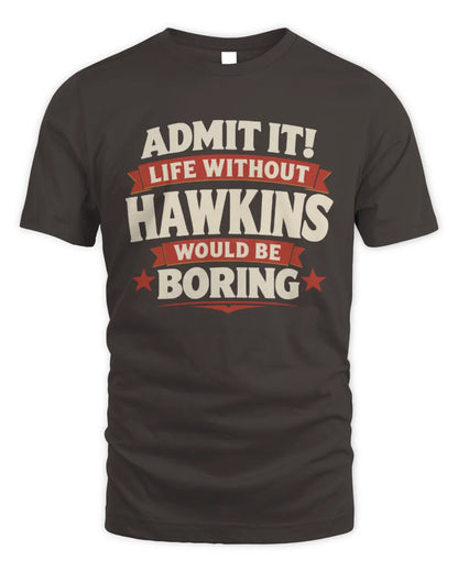 HAWKINS P4 KT003 Personalized Funny Quote Apparel “Life Without NAME Would Be Boring” - Unisex Standard T-Shirt - Dark Chocolate