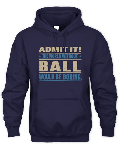BALL TP68-K2-968 – Personalized Funny Quote Apparel “The World Without NAME Would Be Boring” - Unisex Hoodie - Navy