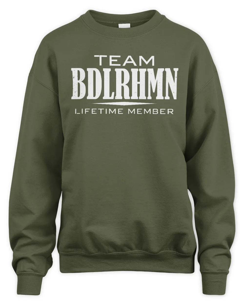 BDLRHMN BL62-K4-128 - Personalized “Team NAME Lifetime Member” - Unisex Sweatshirt - Military Green