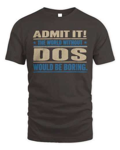 DOS TP68-K2-968 – Personalized Funny Quote Apparel “The World Without NAME Would Be Boring” - Unisex Standard T-Shirt - Dark Chocolate