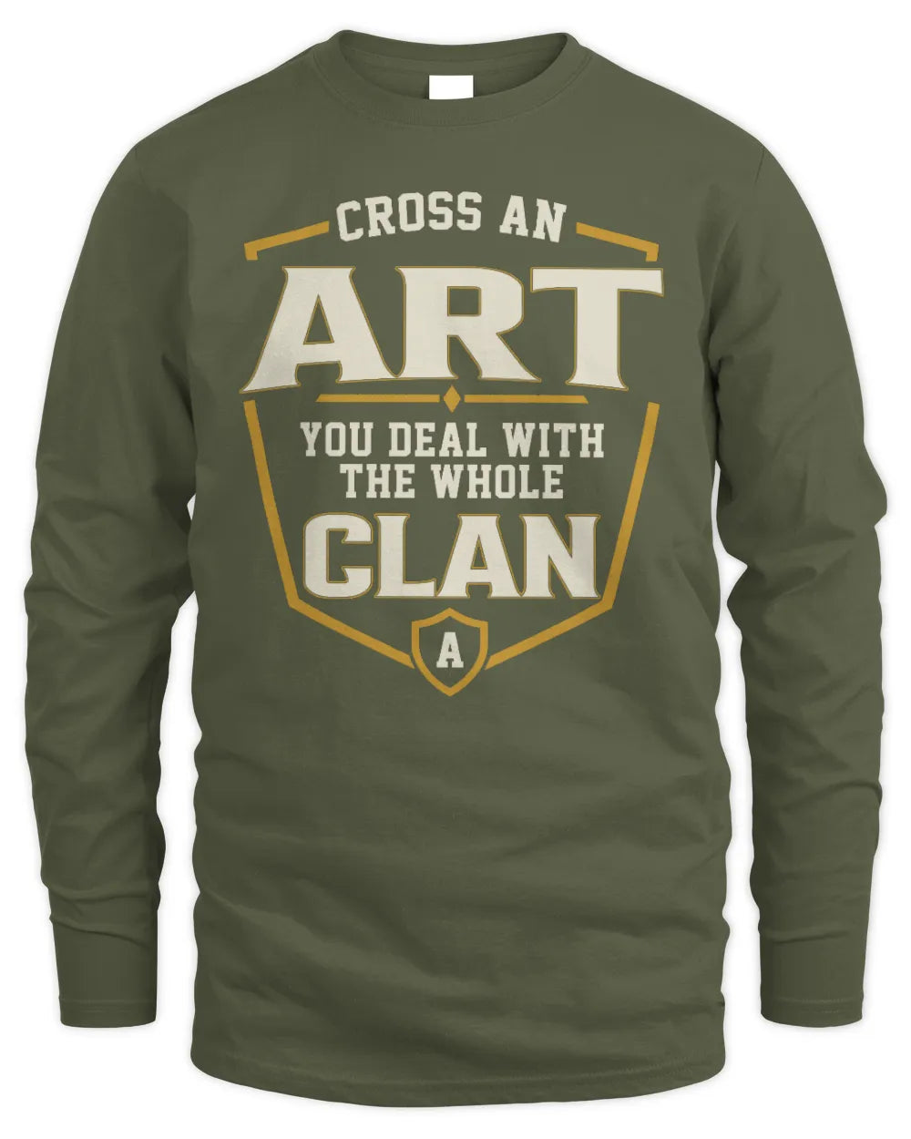 ART NT1-K008 Cross A/An NAME, You Deal With the Whole Clan | Personalized Vintage T-Shirt - Men's Long Sleeved T-Shirt - Military Green