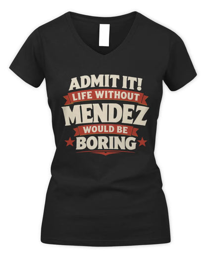 MENDEZ P4 KT003 Personalized Funny Quote Apparel “Life Without NAME Would Be Boring” - Women's V-Neck T-Shirt - Black