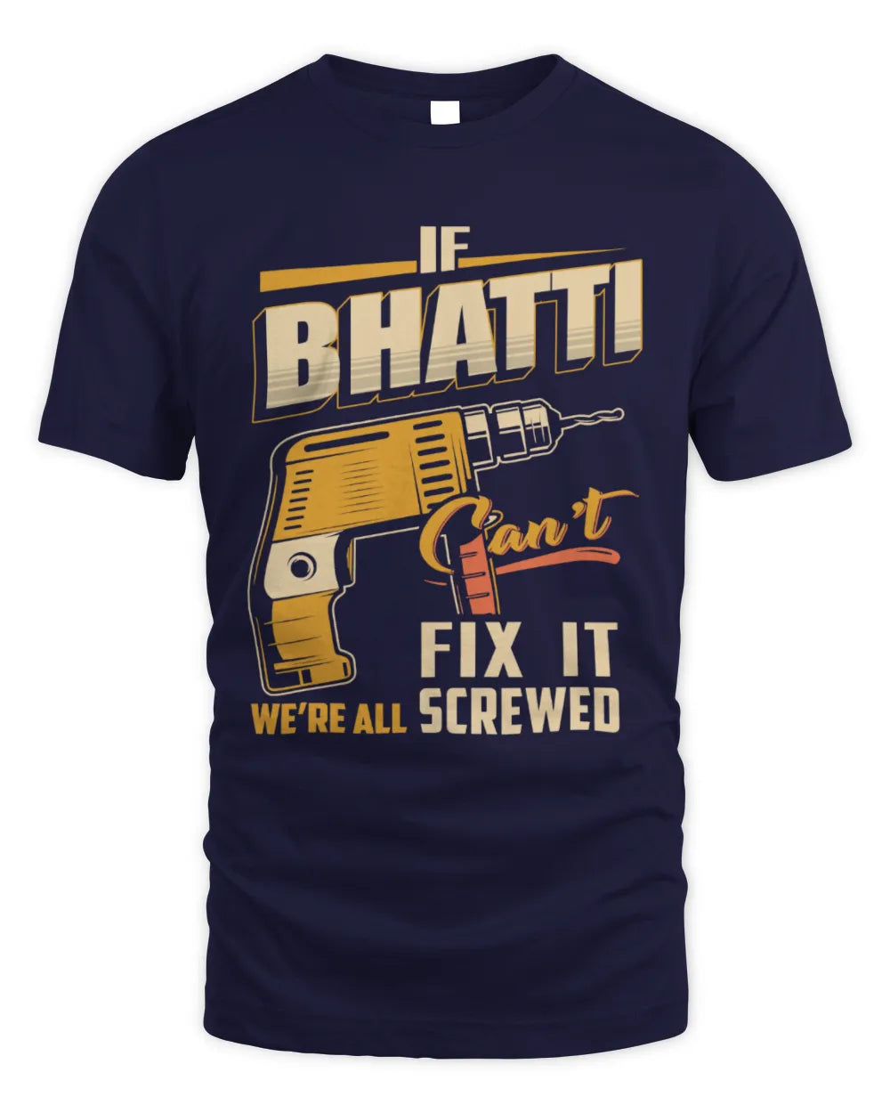 BHATTI TP22-K4-228 - Personalized Handyman T-Shirt “If AARON Can’t Fix It, We’re All Screwed” - Unisex Standard T-Shirt - Navy