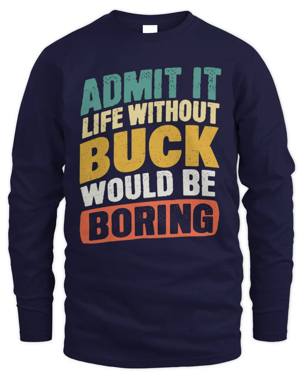 BUCK TP88-K4-229
Personalized Funny Quote Apparel “Life Without NAME Would Be Boring” - Men's Long Sleeved T-Shirt - Navy