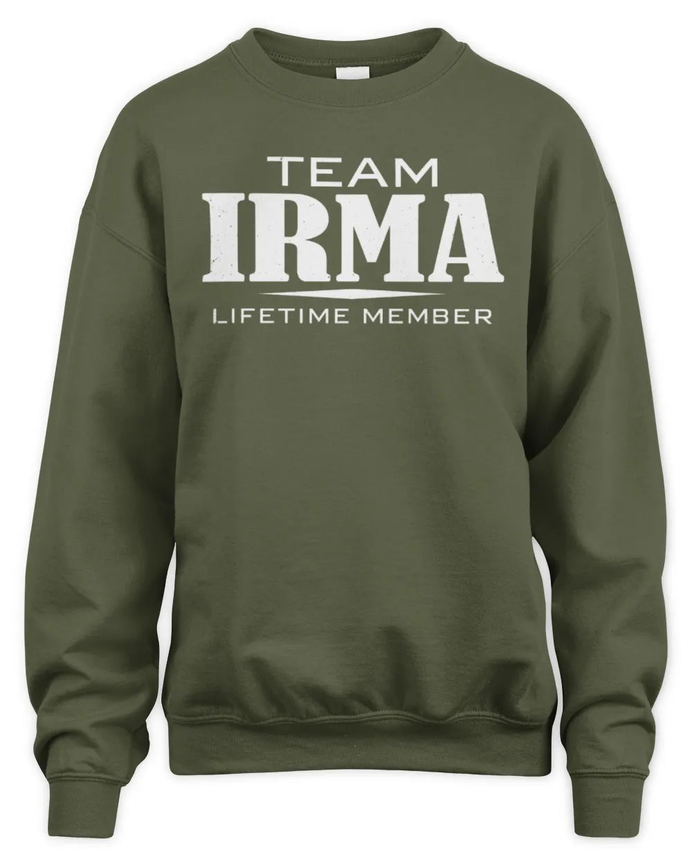 IRMA BL62-K4-128 - Personalized “Team NAME Lifetime Member” - Unisex Sweatshirt - Military Green