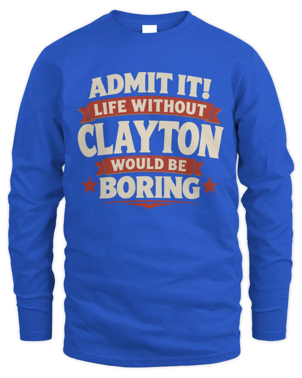 CLAYTON P4 KT003 Personalized Funny Quote Apparel “Life Without NAME Would Be Boring” - Men's Long Sleeved T-Shirt - Royal