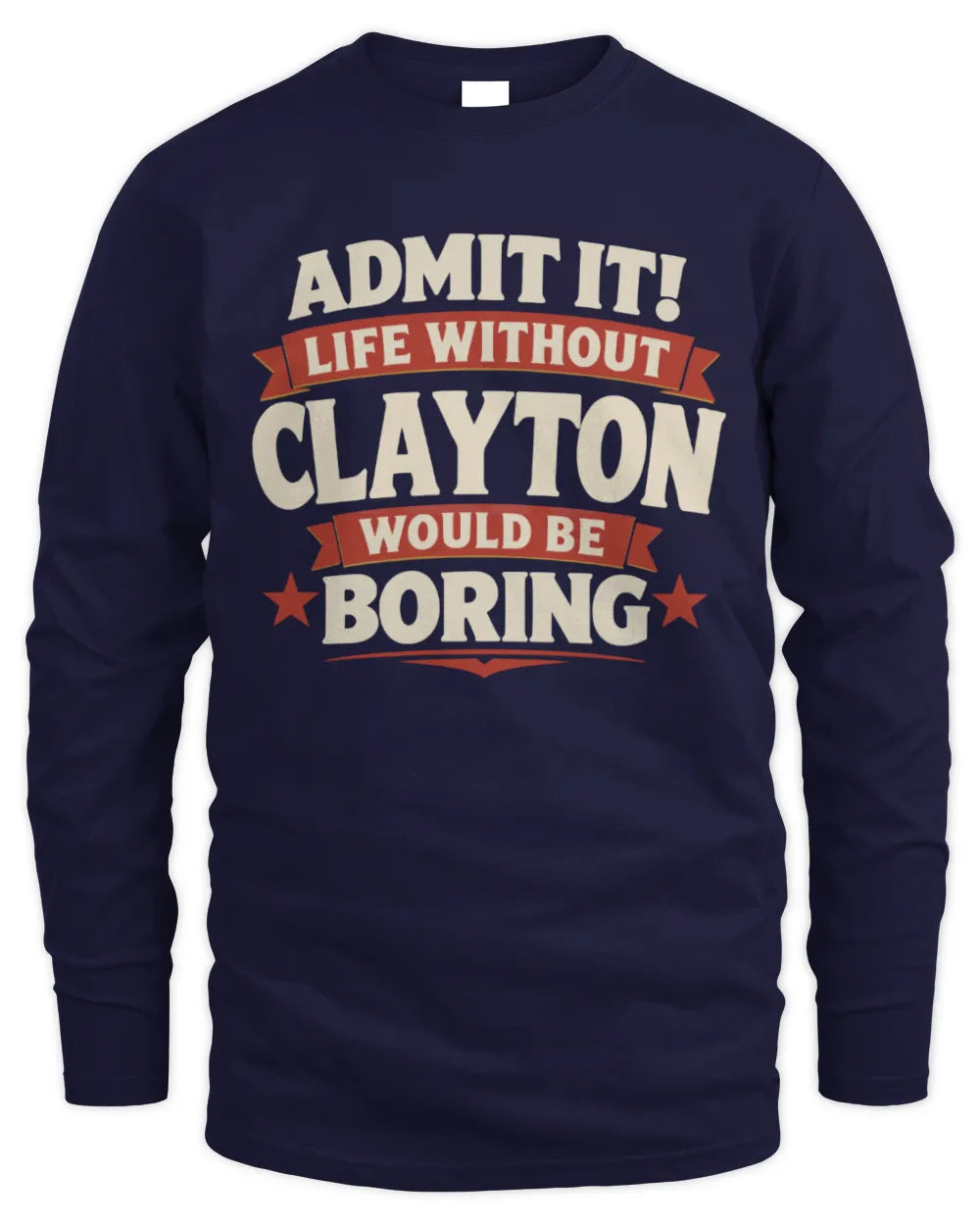 CLAYTON P4 KT003 Personalized Funny Quote Apparel “Life Without NAME Would Be Boring” - Men's Long Sleeved T-Shirt - Navy