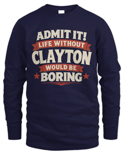 CLAYTON P4 KT003 Personalized Funny Quote Apparel “Life Without NAME Would Be Boring” - Men's Long Sleeved T-Shirt - Navy