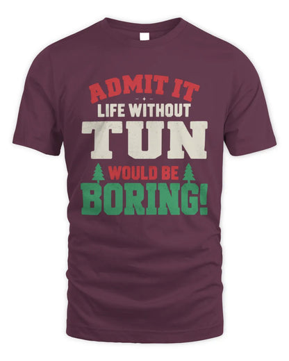 TUN P5 TH08 Christmas T-Shirt – “Life Without NAME Would Be Boring” - Unisex Standard T-Shirt - Maroon