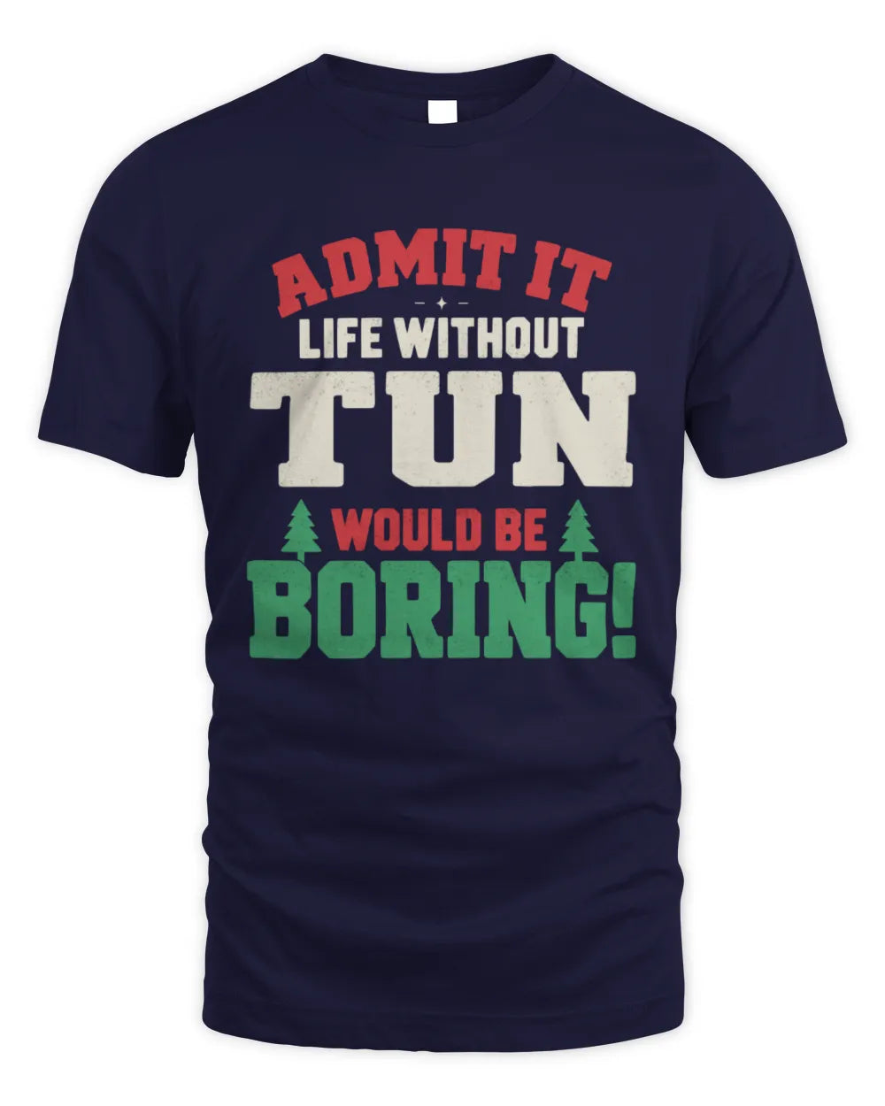 TUN P5 TH08 Christmas T-Shirt – “Life Without NAME Would Be Boring” - Unisex Standard T-Shirt - Navy
