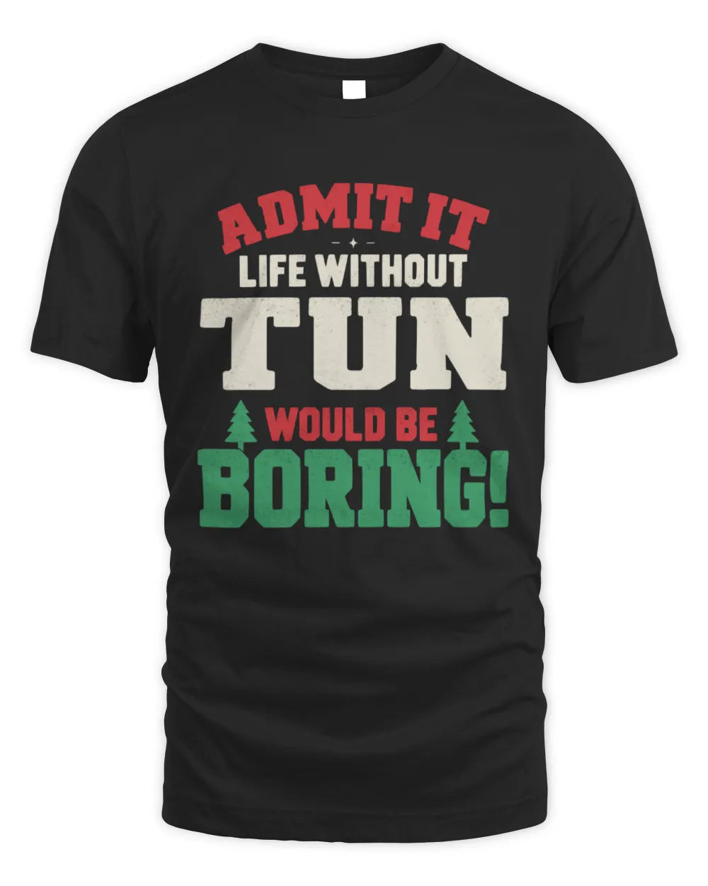 TUN P5 TH08 Christmas T-Shirt – “Life Without NAME Would Be Boring”