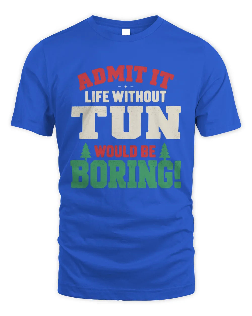 TUN P5 TH08 Christmas T-Shirt – “Life Without NAME Would Be Boring” - Unisex Standard T-Shirt - Royal