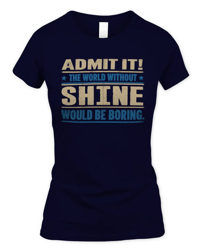 SHINE TP68-K2-968 – Personalized Funny Quote Apparel “The World Without NAME Would Be Boring” - Women's Standard T-Shirt - Navy