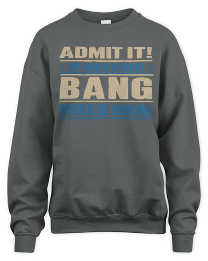 BANG TP68-K2-968 – Personalized Funny Quote Apparel “The World Without NAME Would Be Boring” - Unisex Sweatshirt - Charcoal