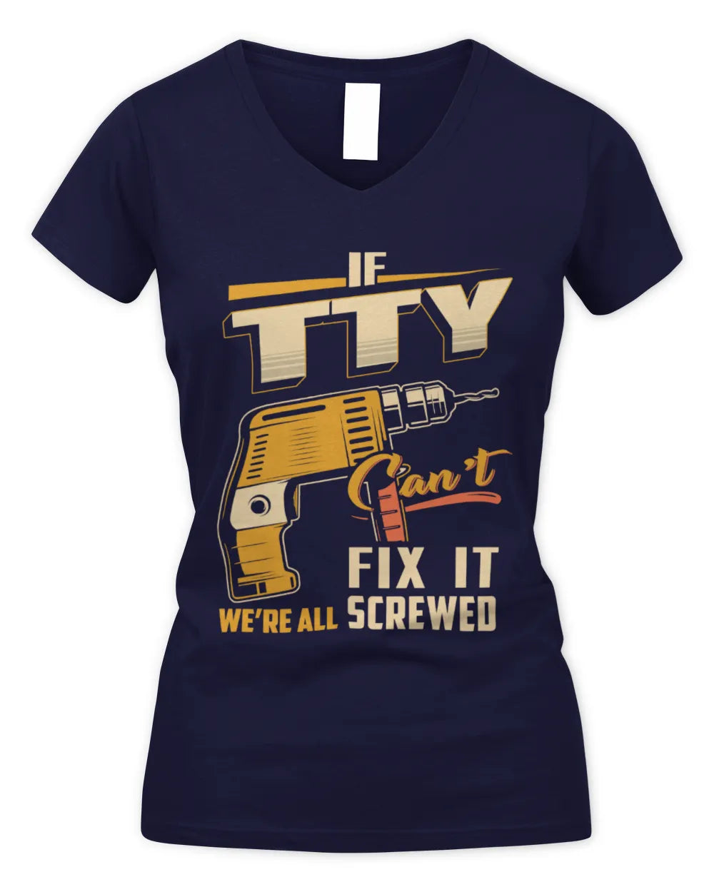 TTY TP22-K4-228 - Personalized Handyman T-Shirt “If AARON Can’t Fix It, We’re All Screwed” - Women's V-Neck T-Shirt - Navy