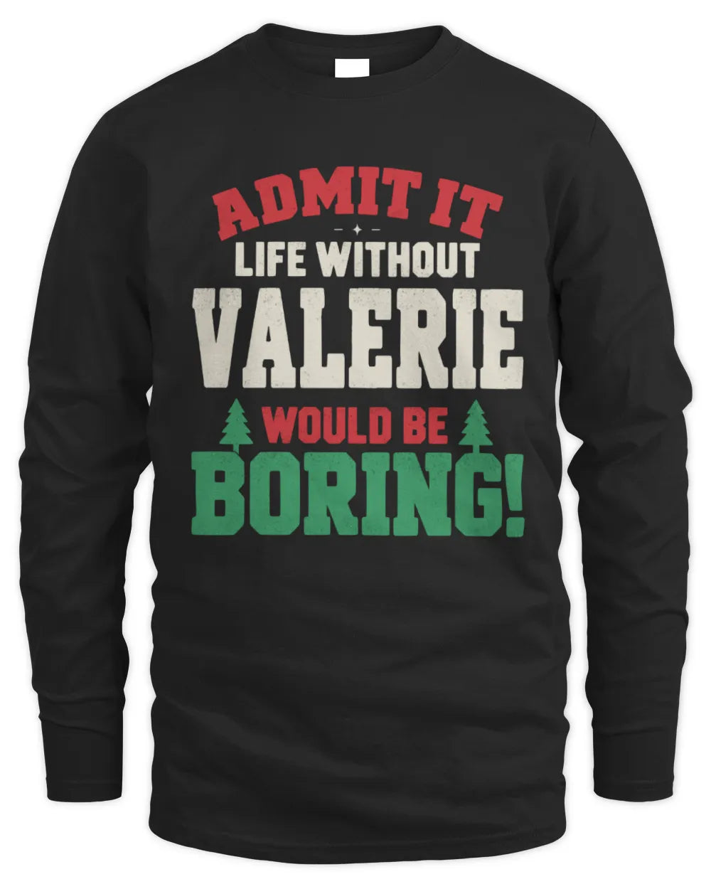 VALERIE P5 TH08 Christmas T-Shirt – “Life Without NAME Would Be Boring” - Men's Long Sleeved T-Shirt - Black