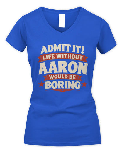AARON P4 KT003 Personalized Funny Quote Apparel “Life Without NAME Would Be Boring” - Women's V-Neck T-Shirt - Royal
