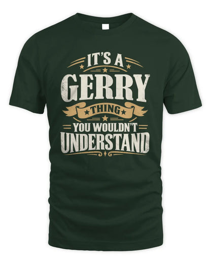 GERRY P08 TH51 - Personalized “It’s a/an [NAME] Thing – You Wouldn’t Understand” Shirt - Unisex Standard T-Shirt - Forest Green