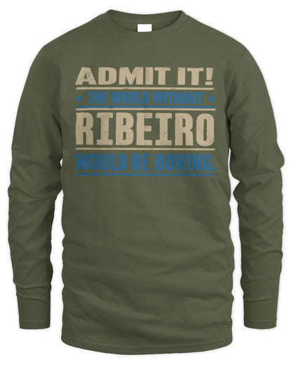 RIBEIRO TP68-K2-968 – Personalized Funny Quote Apparel “The World Without NAME Would Be Boring” - Men's Long Sleeved T-Shirt - Military Green