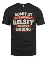 KELSEY P4 KT003 Personalized Funny Quote Apparel “Life Without NAME Would Be Boring” - Unisex Standard T-Shirt - Black
