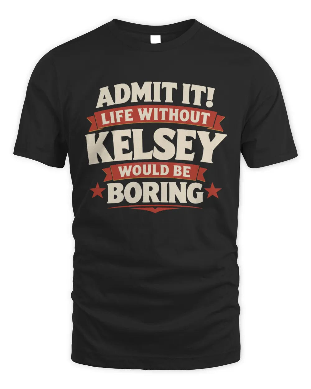 KELSEY P4 KT003 Personalized Funny Quote Apparel “Life Without NAME Would Be Boring” - Unisex Standard T-Shirt - Black