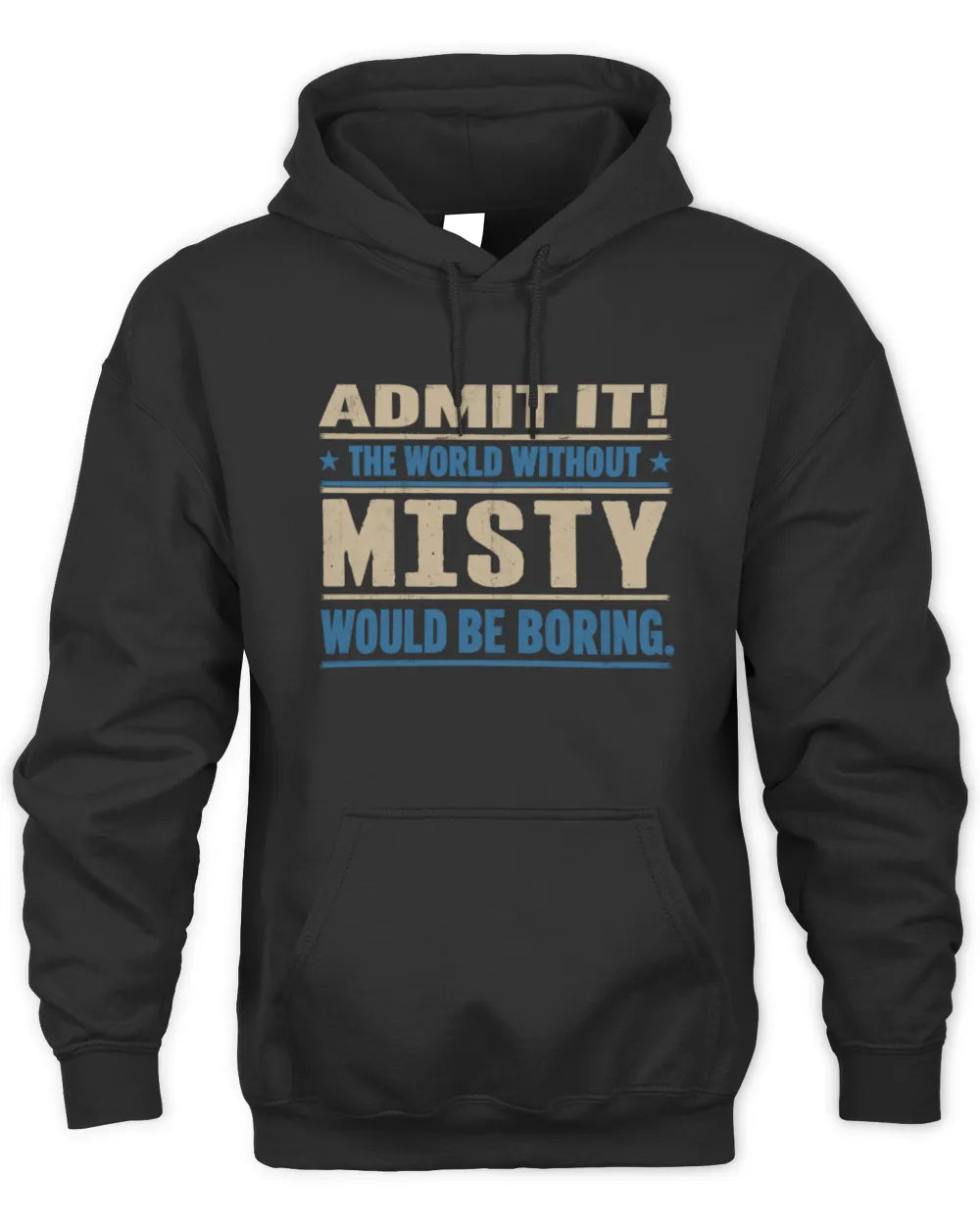 MISTY TP68-K2-968 – Personalized Funny Quote Apparel “The World Without NAME Would Be Boring” - Unisex Hoodie - Black