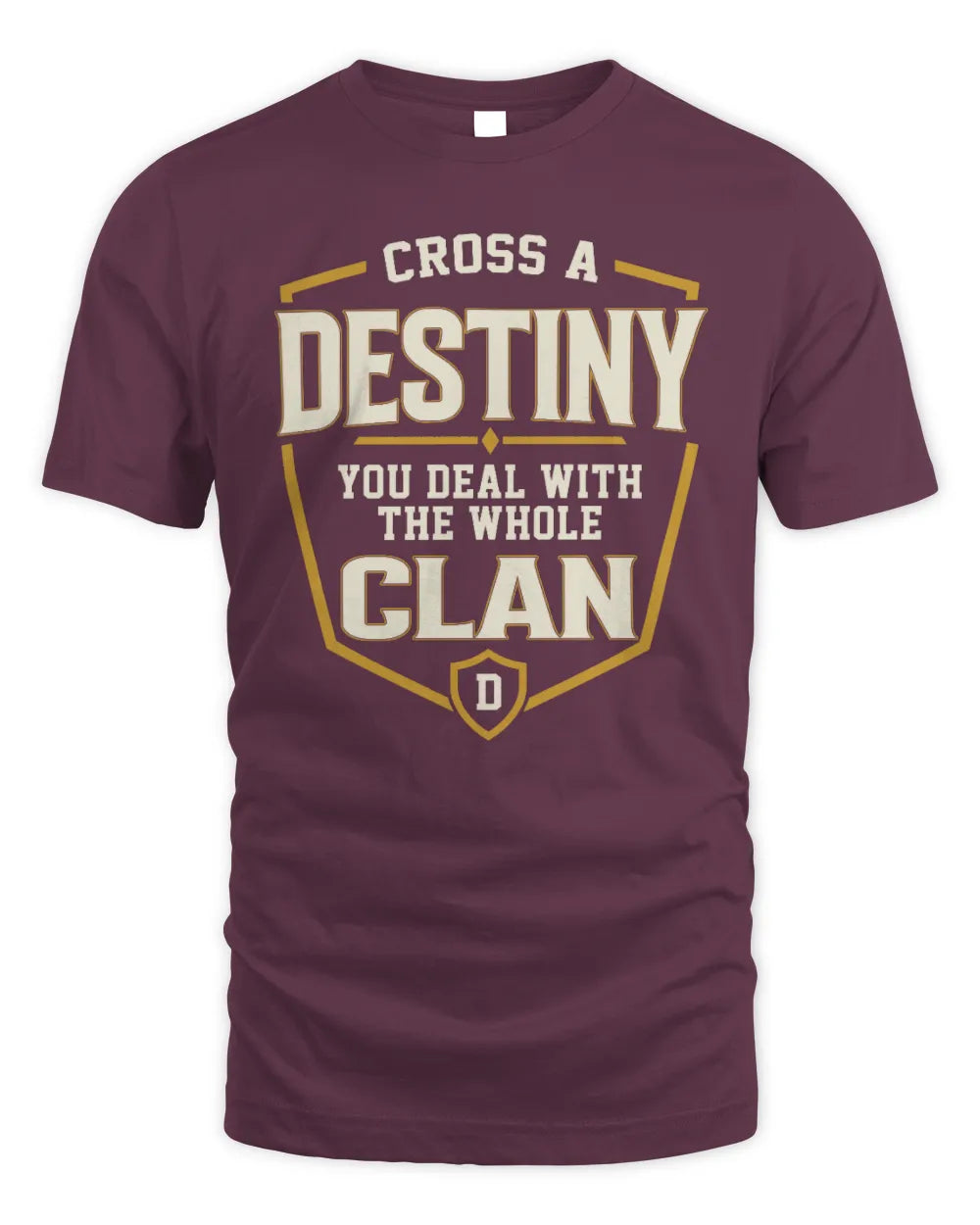 DESTINY NT1-K008 Cross A/An NAME, You Deal With the Whole Clan | Personalized Vintage T-Shirt - Unisex Standard T-Shirt - Maroon