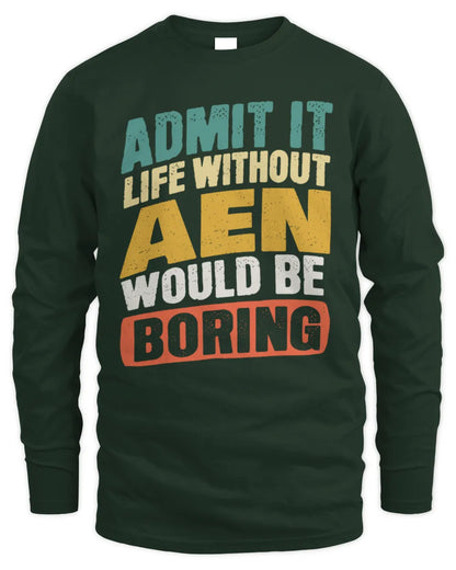 AEN TP88-K4-229
Personalized Funny Quote Apparel “Life Without NAME Would Be Boring” - Men's Long Sleeved T-Shirt - Forest Green