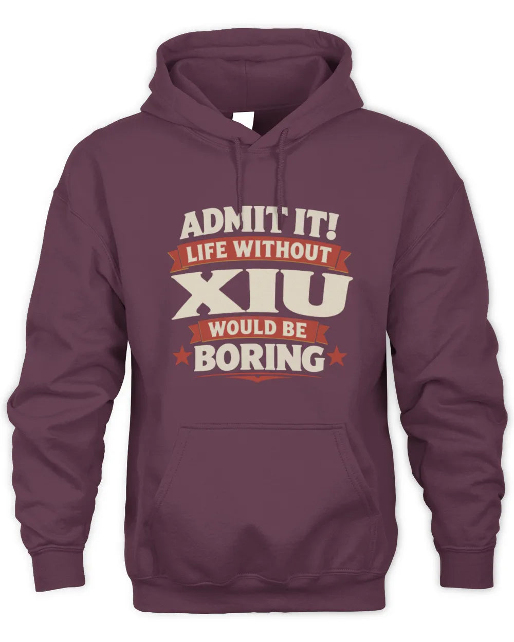 XIU P4 KT003 Personalized Funny Quote Apparel “Life Without NAME Would Be Boring” - Unisex Hoodie - Maroon