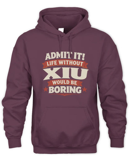 XIU P4 KT003 Personalized Funny Quote Apparel “Life Without NAME Would Be Boring” - Unisex Hoodie - Maroon