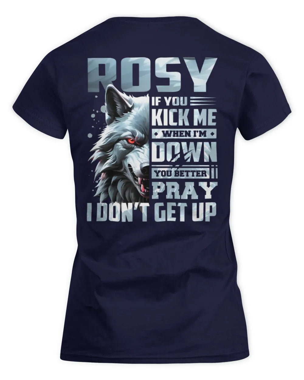 ROSY AP62-K4-666 - Personalized Fierce Wolf Quote Apparel “If You Kick Me When I’m Down, You Better Pray I Don’t Get Up” - Women's Standard T-Shirt - Navy