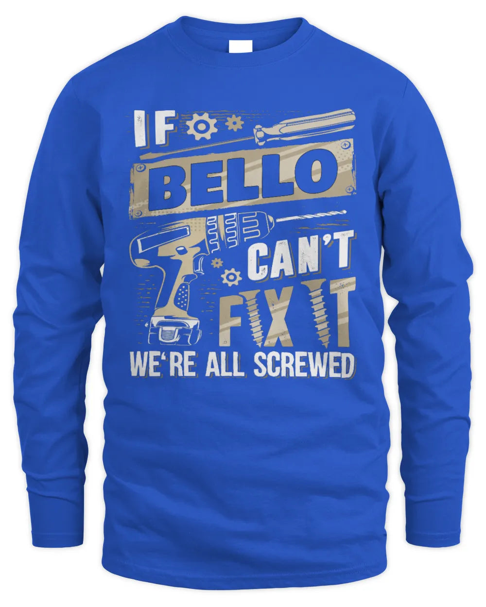 BELLO TX03 P02 - Personalized Handyman Mechanic Shirt “If NAME Can’t Fix It, We’re All Screwed” - Men's Long Sleeved T-Shirt - Royal