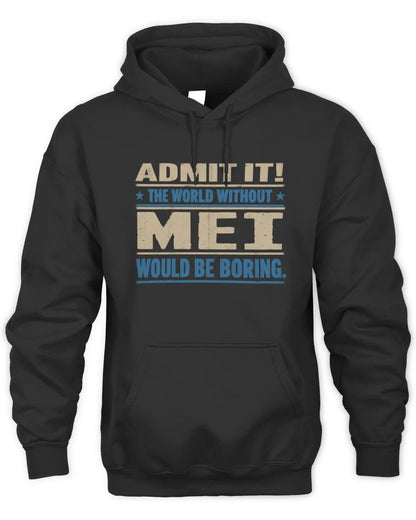 MEI TP68-K2-968 – Personalized Funny Quote Apparel “The World Without NAME Would Be Boring” - Unisex Hoodie - Black