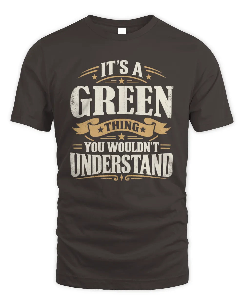 GREEN P08 TH51 - Personalized “It’s a/an [NAME] Thing – You Wouldn’t Understand” Shirt - Unisex Standard T-Shirt - Dark Chocolate