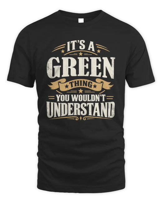 GREEN P08 TH51 - Personalized “It’s a/an [NAME] Thing – You Wouldn’t Understand” Shirt